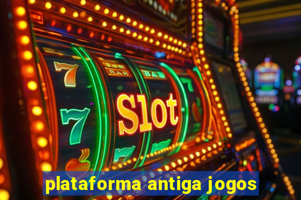 plataforma antiga jogos